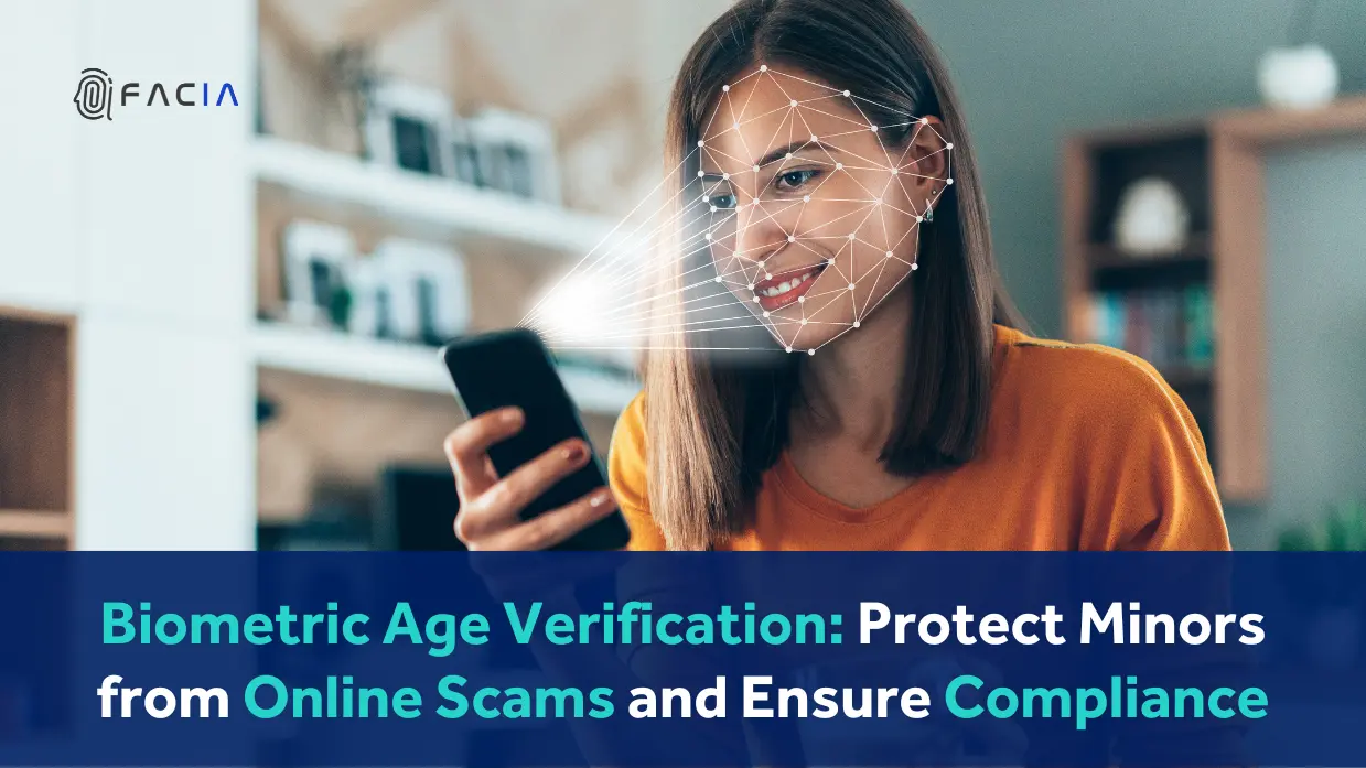 Biometric Age Verification Protect Minors from Online Scams and Ensure Compliance