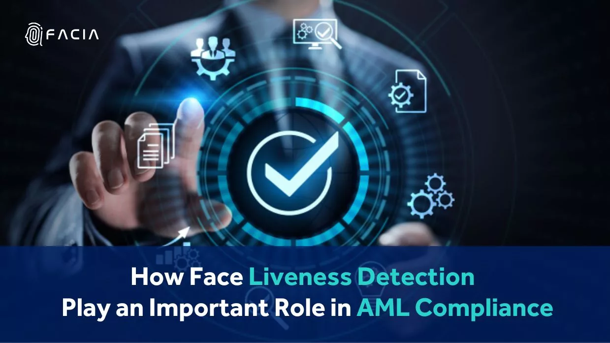How Face Liveness Detection Play an Important Role in AML Compliance