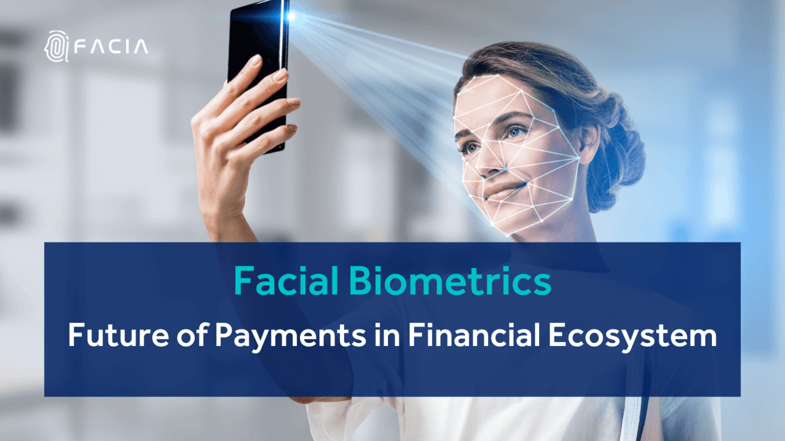 Facial Biometrics Future of Payments in Financial Ecosystem