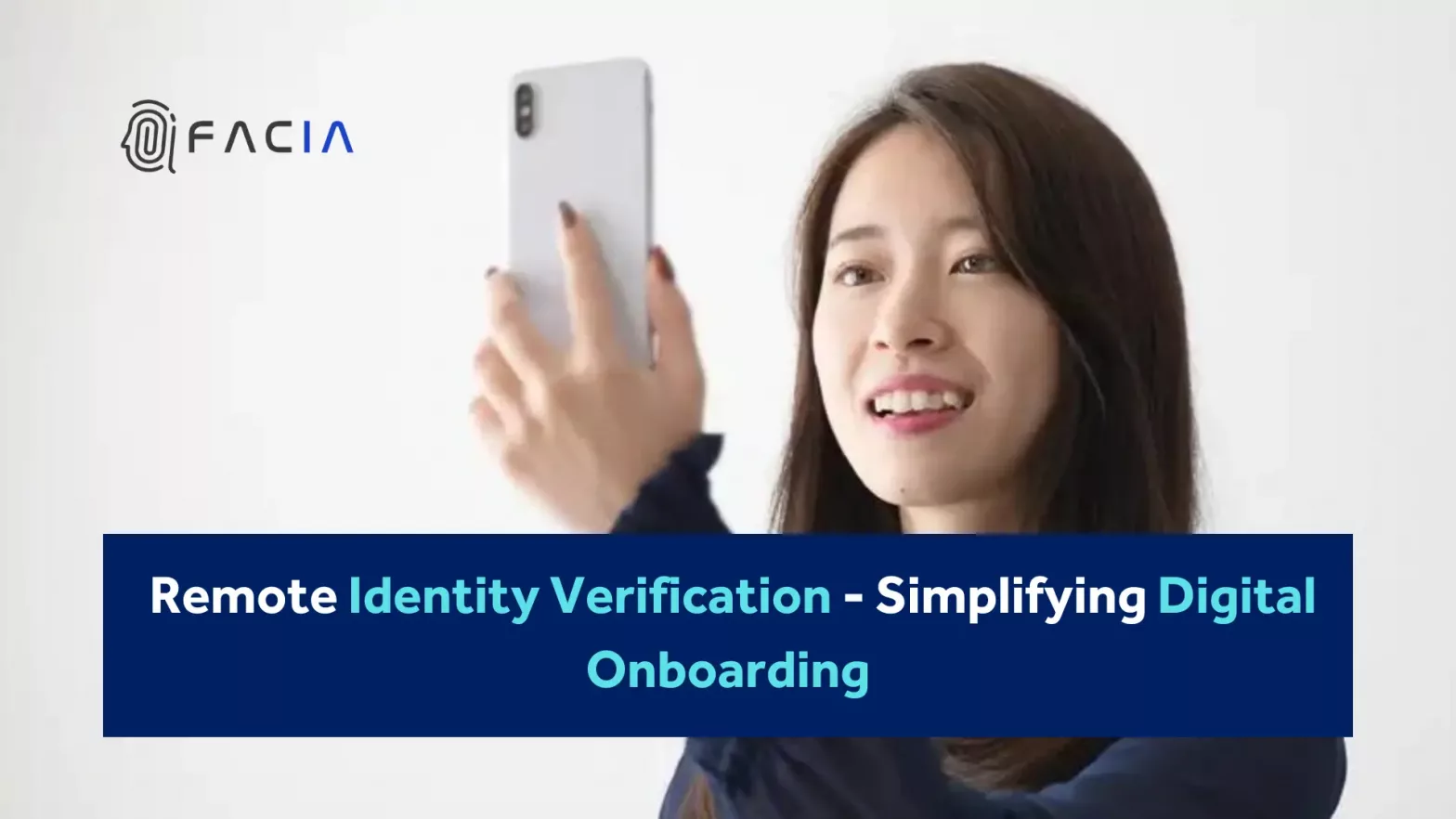 Remote identity verification by Facia: Simplifying digital onboarding for secure and seamless user authentication and compliance.