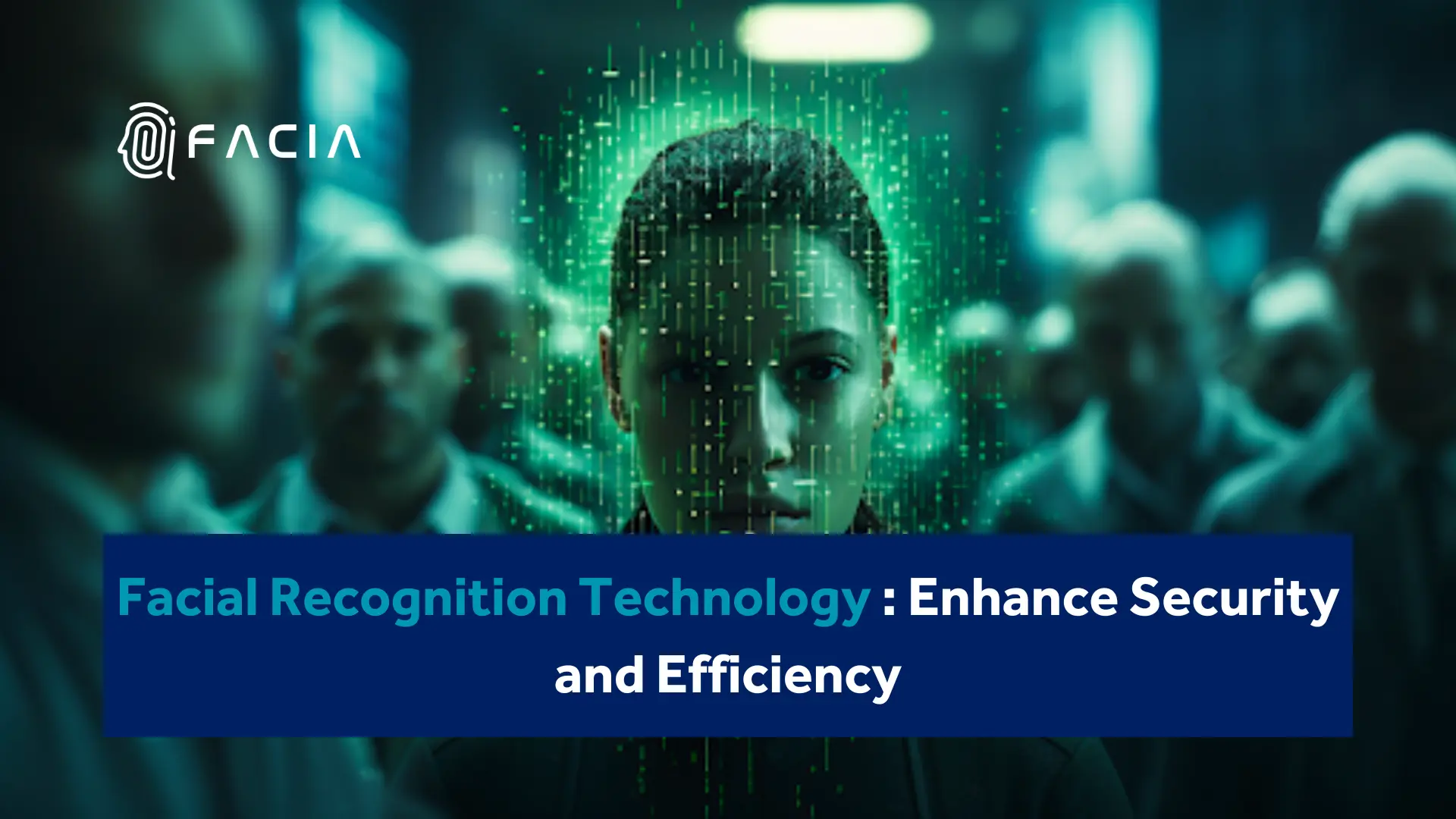 Facial Recognition Technology: Enhancing Security and Efficiency - Facia.ai
