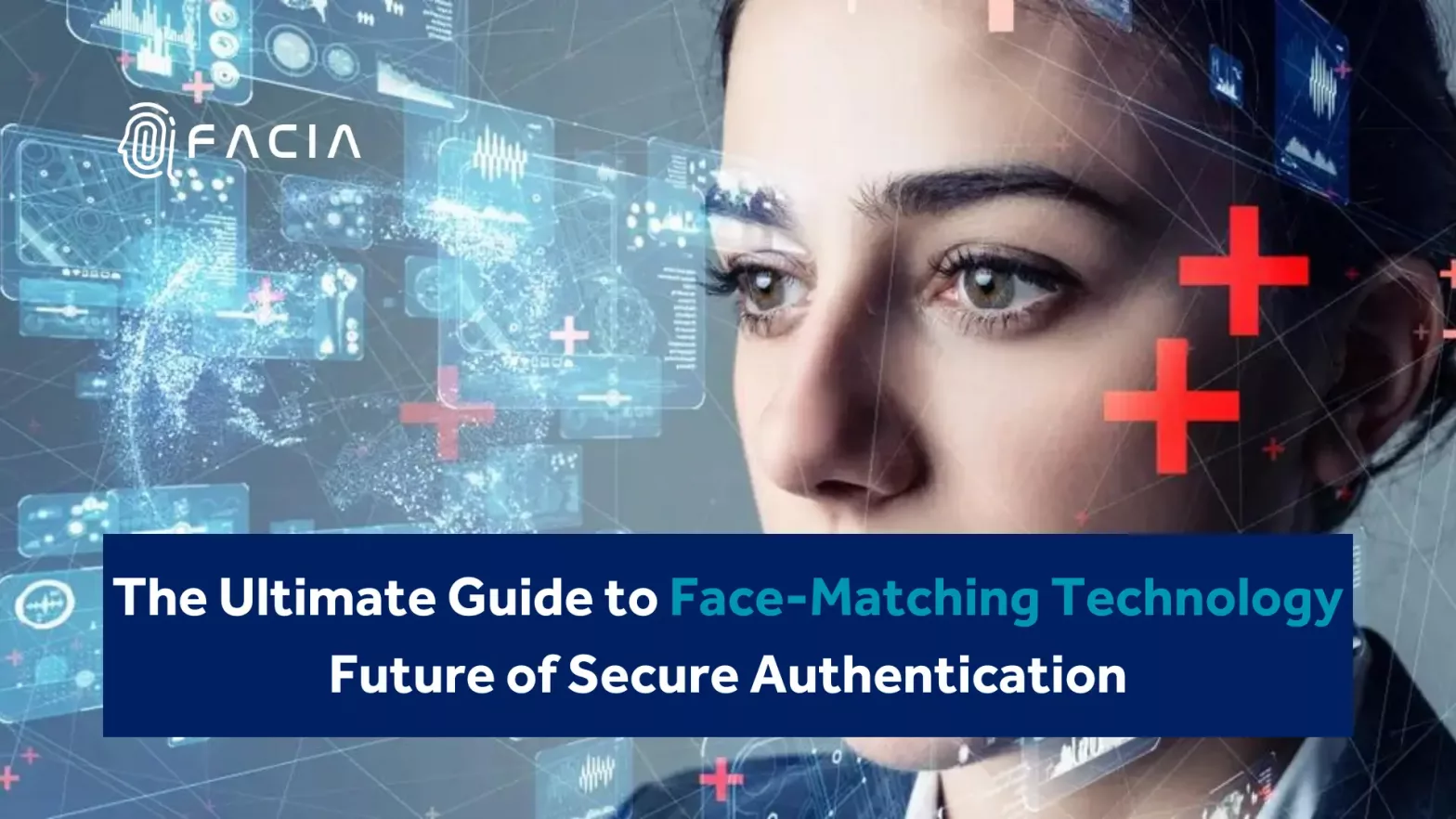 The Ultimate Guide to Face Matching Technology Future of Secure Authentication