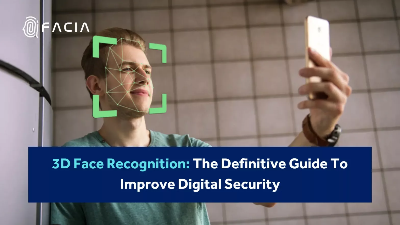 3D Face Recognition: The Definitive Guide To Improve Digital Security