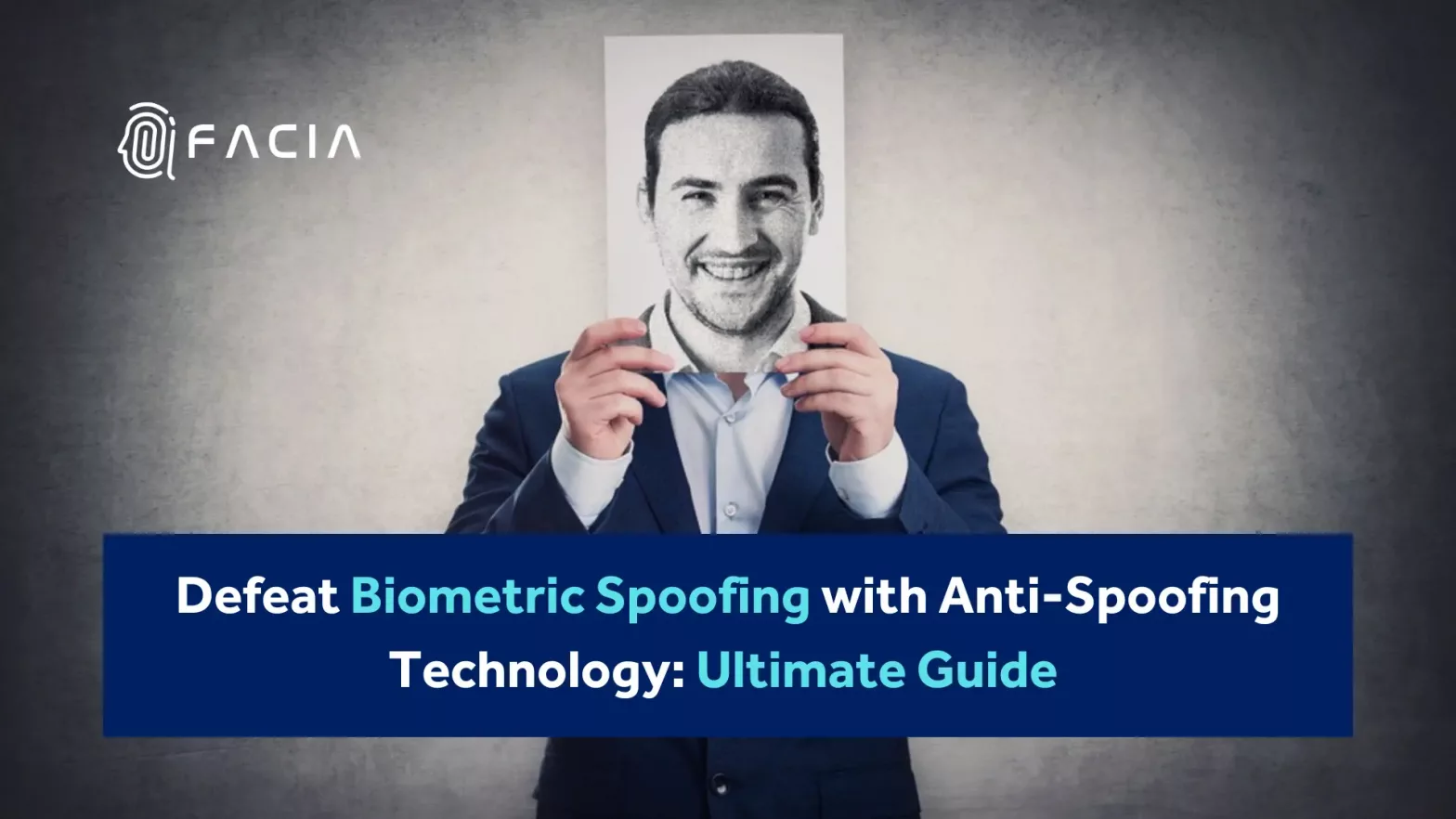 Defeat Biometric Spoofing with Anti-Spoofing Technology