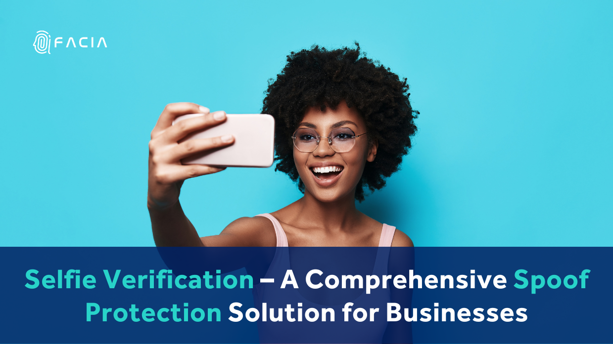 Selfie Verification – A Comprehensive Spoof Protection Solution for Businesses