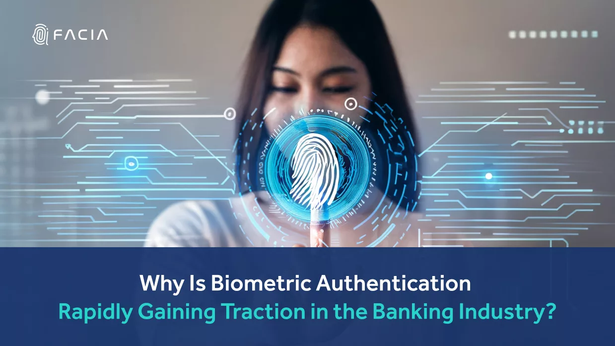 Why Is Biometric Authentication Rapidly Gaining Traction in the Banking Industry?