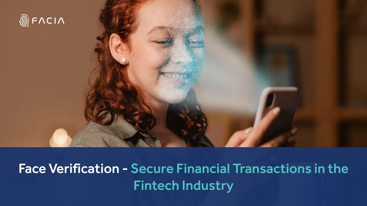 Face Verification - Secure Financial Transactions in the Fintech Industry