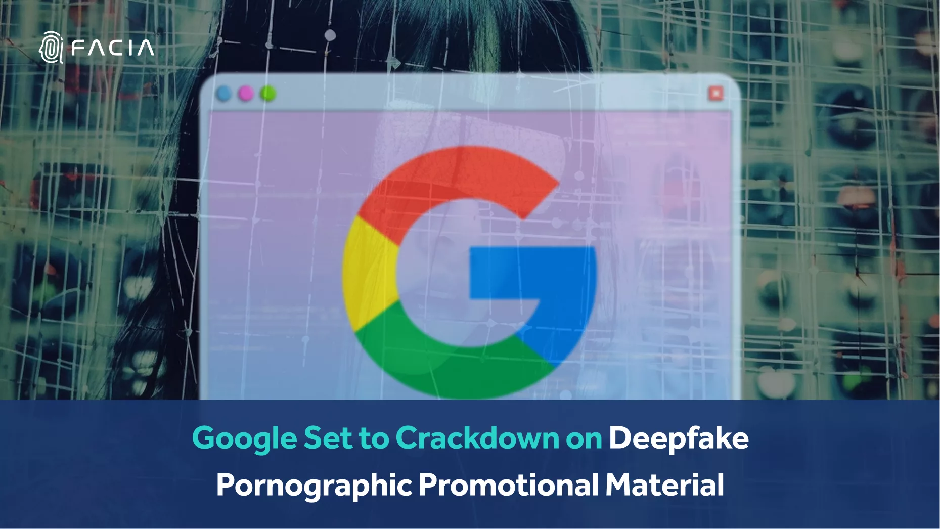 Google Set To Crackdown On Deepfake Pornographic Promotional Material google-set-to-crackdown-on-deepfake-pornographic-promotional-material