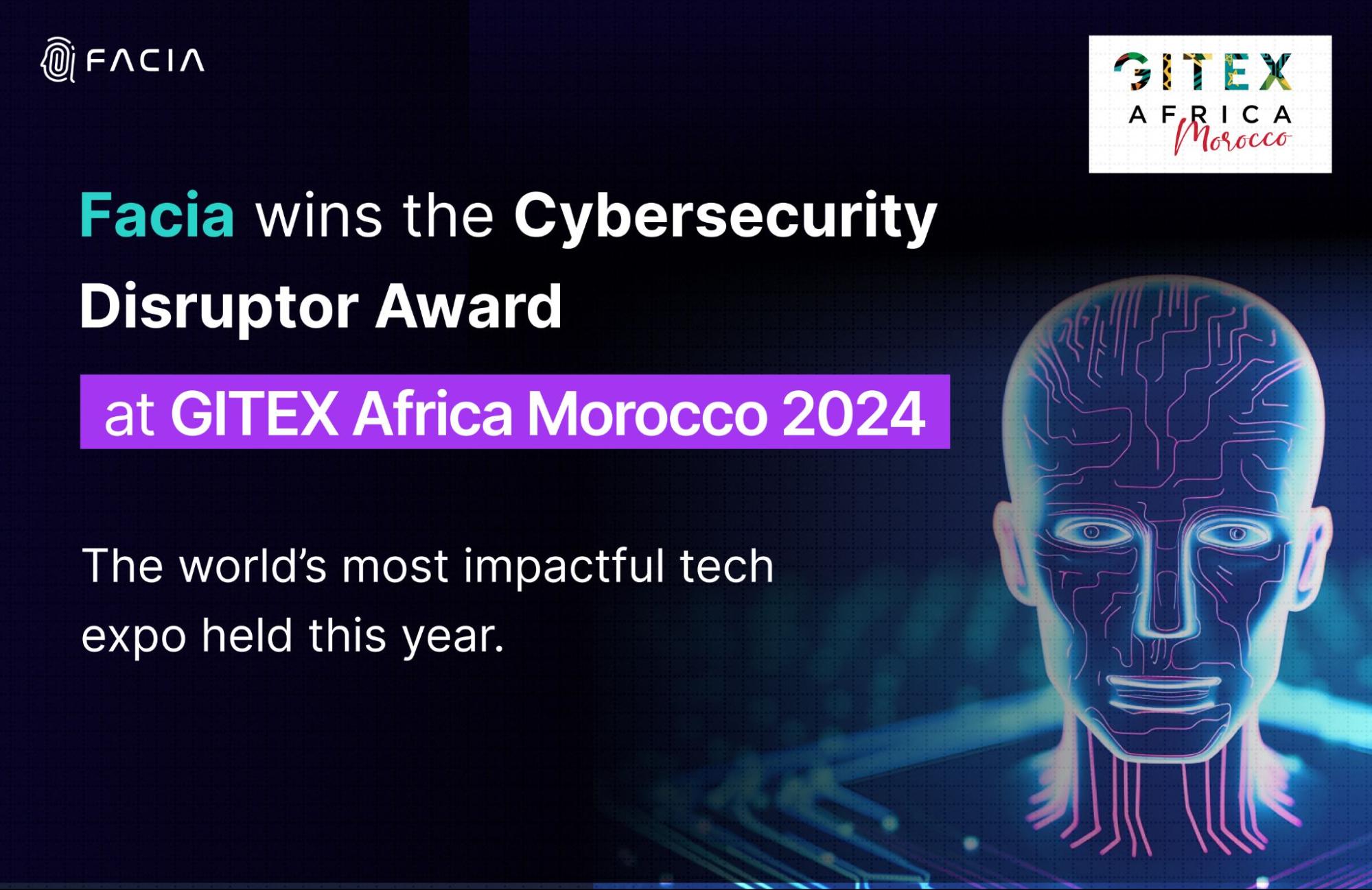 Facia wins the Cybersecurity Disruptor Award at GITEX Africa Morocco 2024, the world’s most impactful tech expo held this year.
