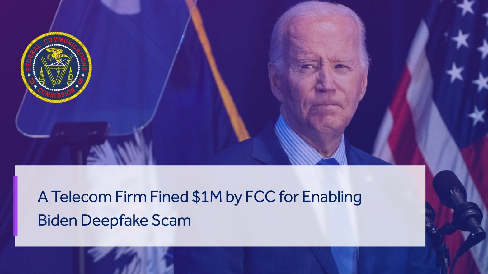 News featured image showing the logos of Lingo Communications, the Federal Communications Committee, and Joe Biden’s picture in the background. The news title is ‘Lingo Telecom Fined $1M by FCC for Enabling Biden Deepfake Scam.