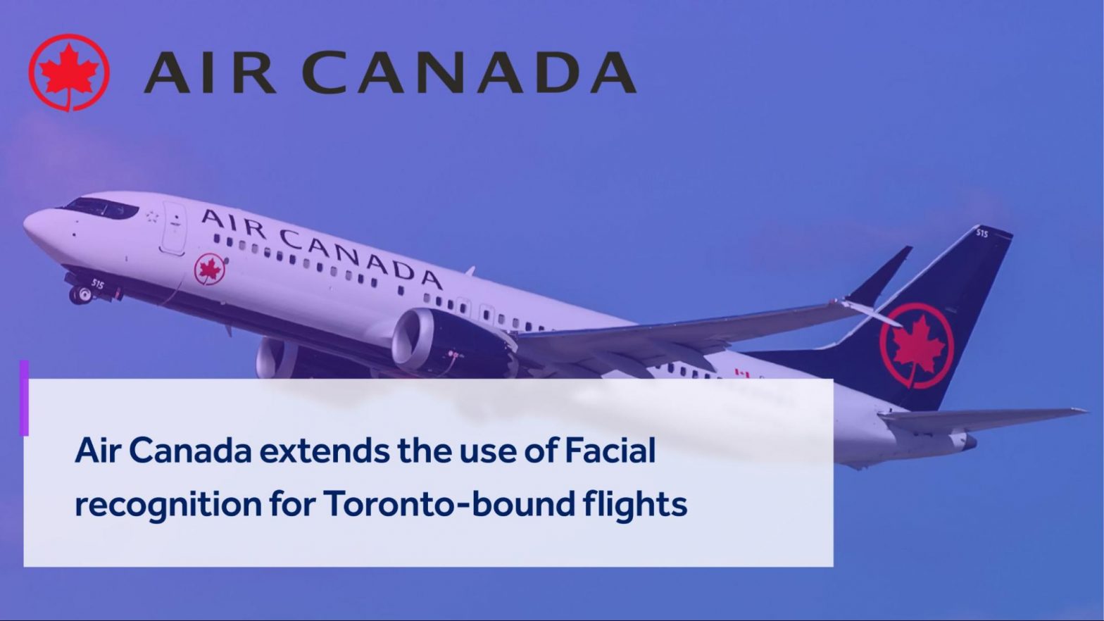 Air Canada extends the use of Facial recognition for Toronto-bound flights.