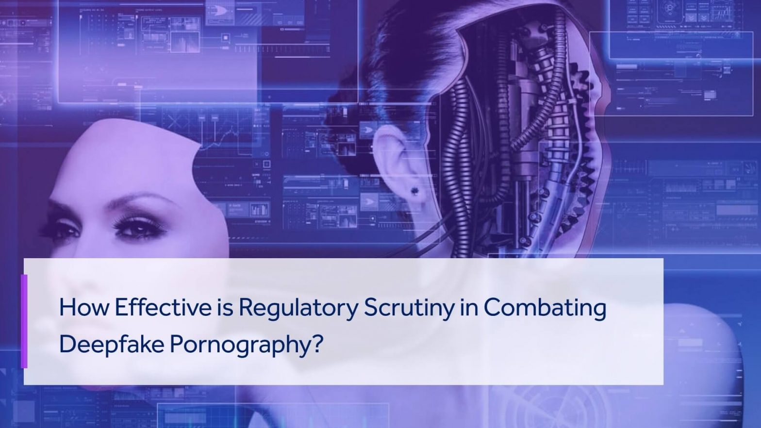 Blog image showing title ‘How Effective is Regulatory Scrutiny in Combating Deepfake Pornography?’ and the related visual illustration