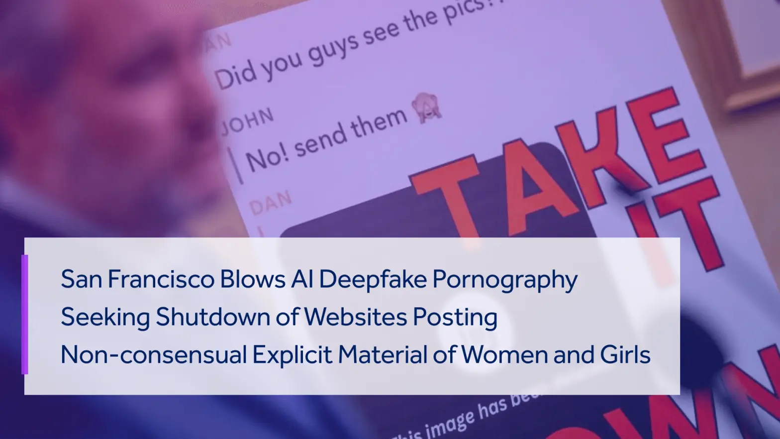 Banner Image of News Entitled: San Francisco Blows AI Deepfake Pornography Seeking Shutdown of Websites Posting Non-consensual Explicit Material of Women and Girls