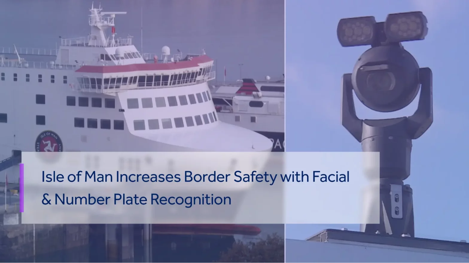 ISLE OF MAN AIMS TO ENHANCE BORDER SAFETY BY USING FACIAL RECOGNITION AND NUMBER PLATES