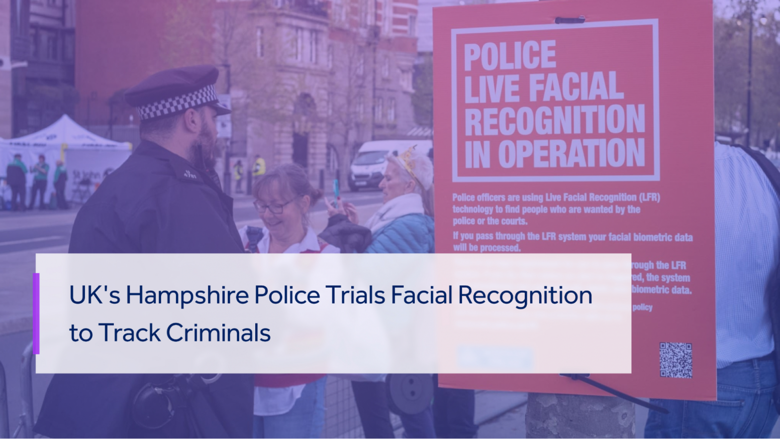 UK’s HAMPSHIRE POLICE AIMS to PROVIDE MORE SECURITY IN FOUR CITIES BY USING FACIAL RECOGNITION TECHNOLOGY