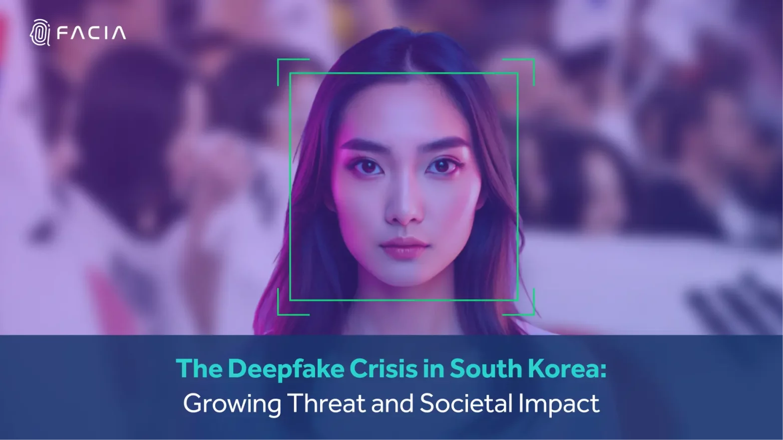 RISING THREATS OF DEEPFAKE CRISIS IN SOUTH KOREA & SOCIETAL INFLUENCE