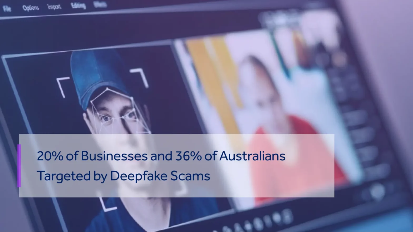 AUSTRALIANS ARE EXPERIENCING DEEPFAKE ATTACKS AND MANY ARE UNAWARE