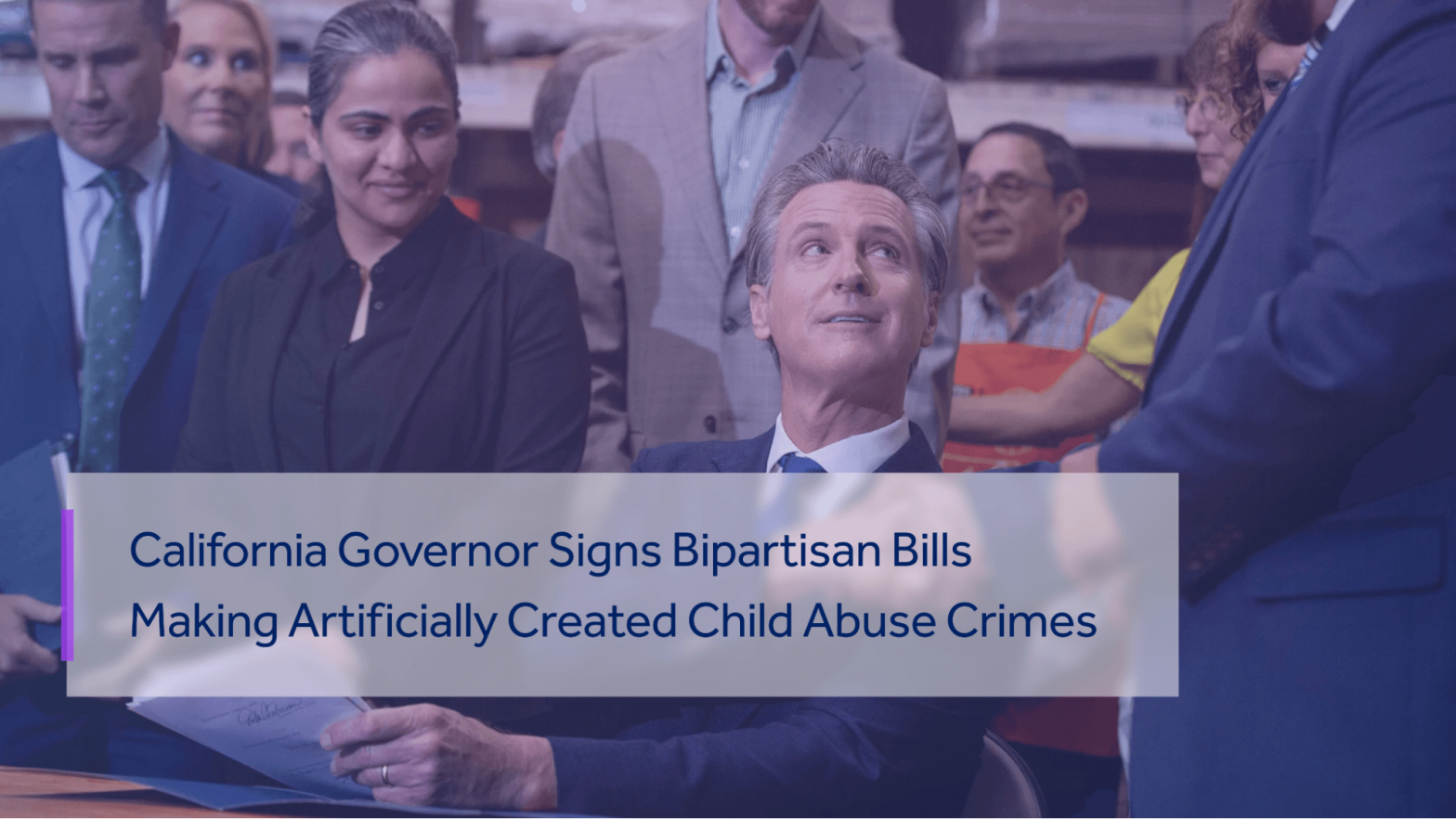 CALIFORNIA GOVERNOR DEMONSTRATES THE BIPARTISAN BILLS CREATING AI GENERATING CHILD ABUSE