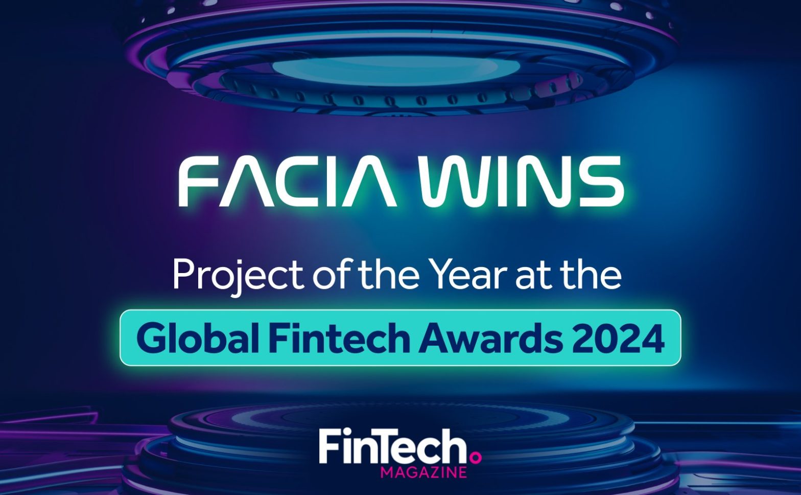 Facia Wins Project of the Year at the Global Fintech Awards 2024