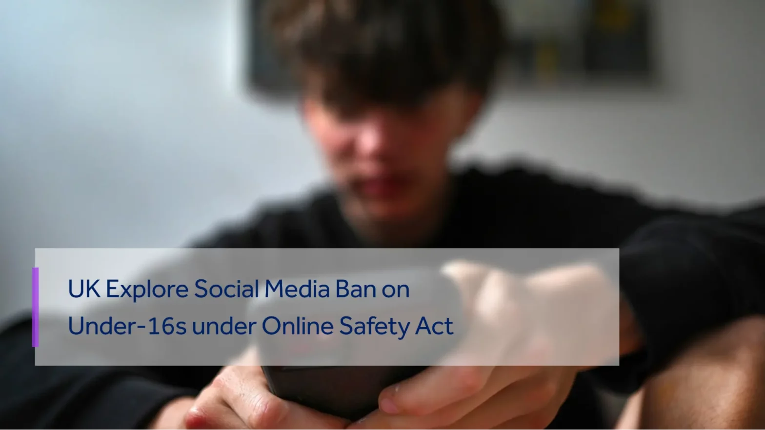 UK GOVERNMENT BANNING UNDER 16 KIDS FOLLOWING KIDS ONLINE SAFETY