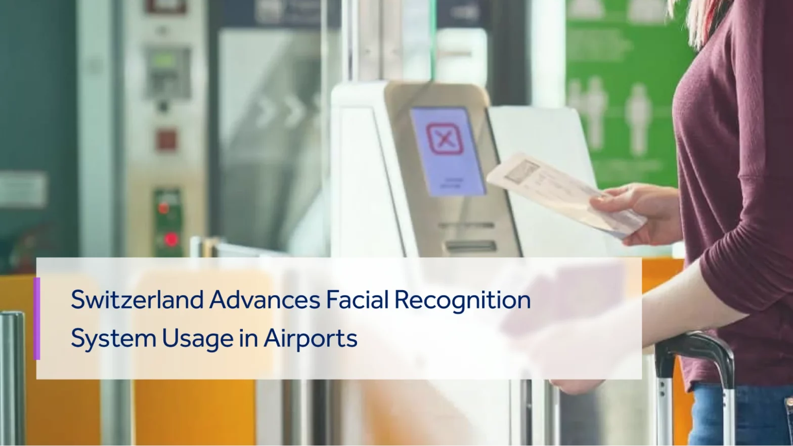 SWITZERLAND ADVANCES FACIAL RECOGNITION USAGE IN AIRPORTS