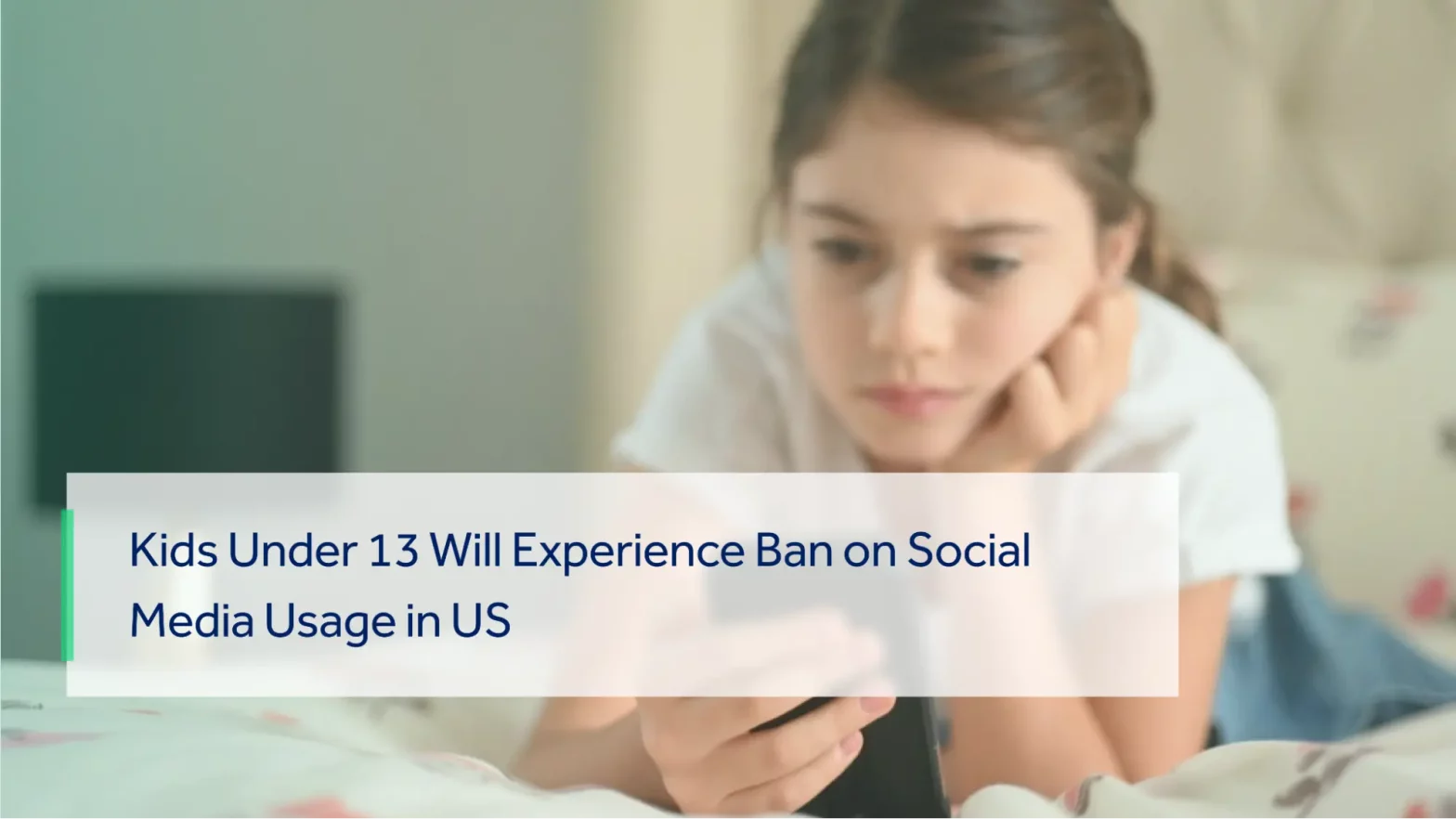 UNDER 13 KIDS WILL BE BANNED ON SOCIAL MEDIA USAGE IN THE U.S. NEW LEGISLATION