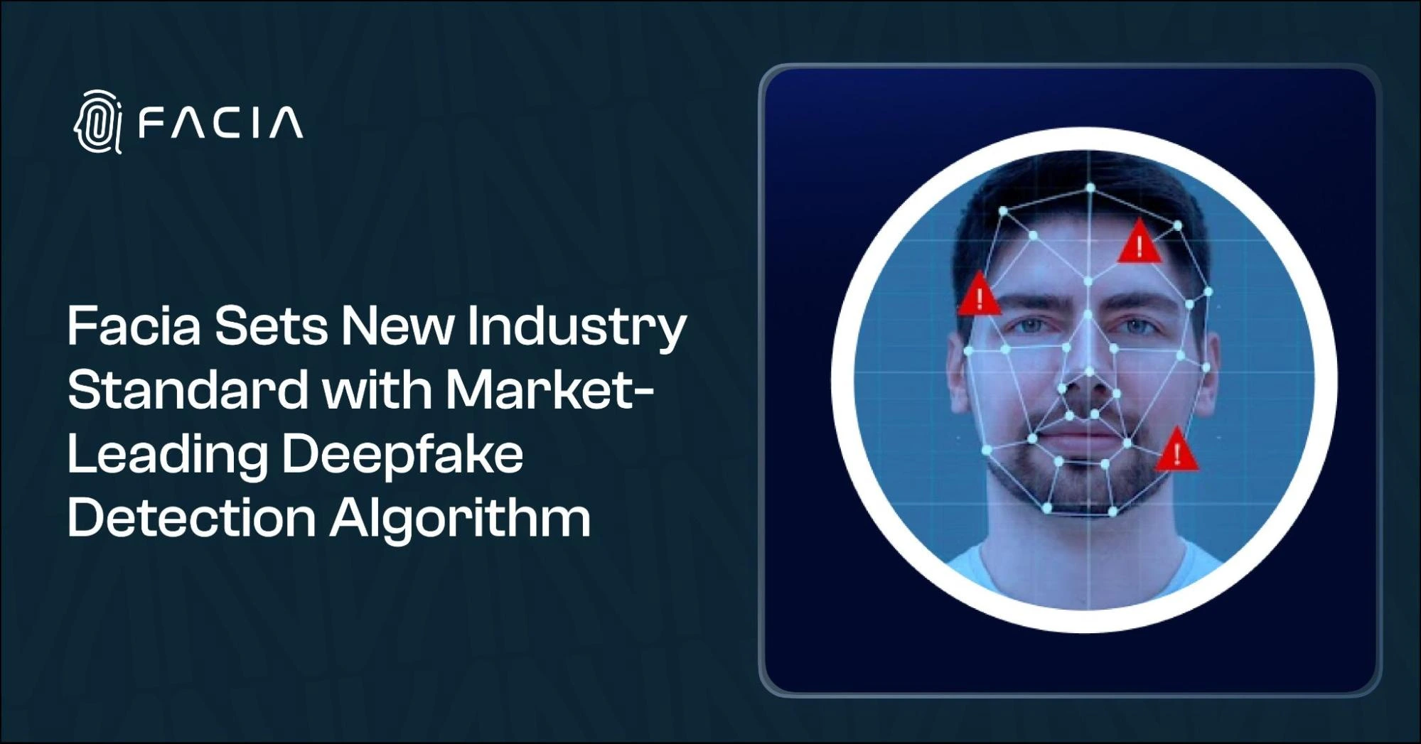 Facia Sets New Industry Standard with Market-Leading Deepfake Detection ...