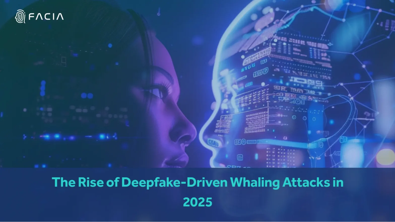 Deepfake Whaling Attacks in 2025: The Rising Deception Behind AI-Driven Fraud