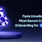 Facia Unveils World’s Most Secure Customer Onboarding for iGaming