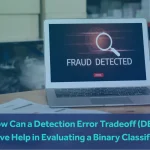 How Can a Detection Error Tradeoff (DET) Curve Help in Evaluating a Binary Classifier?