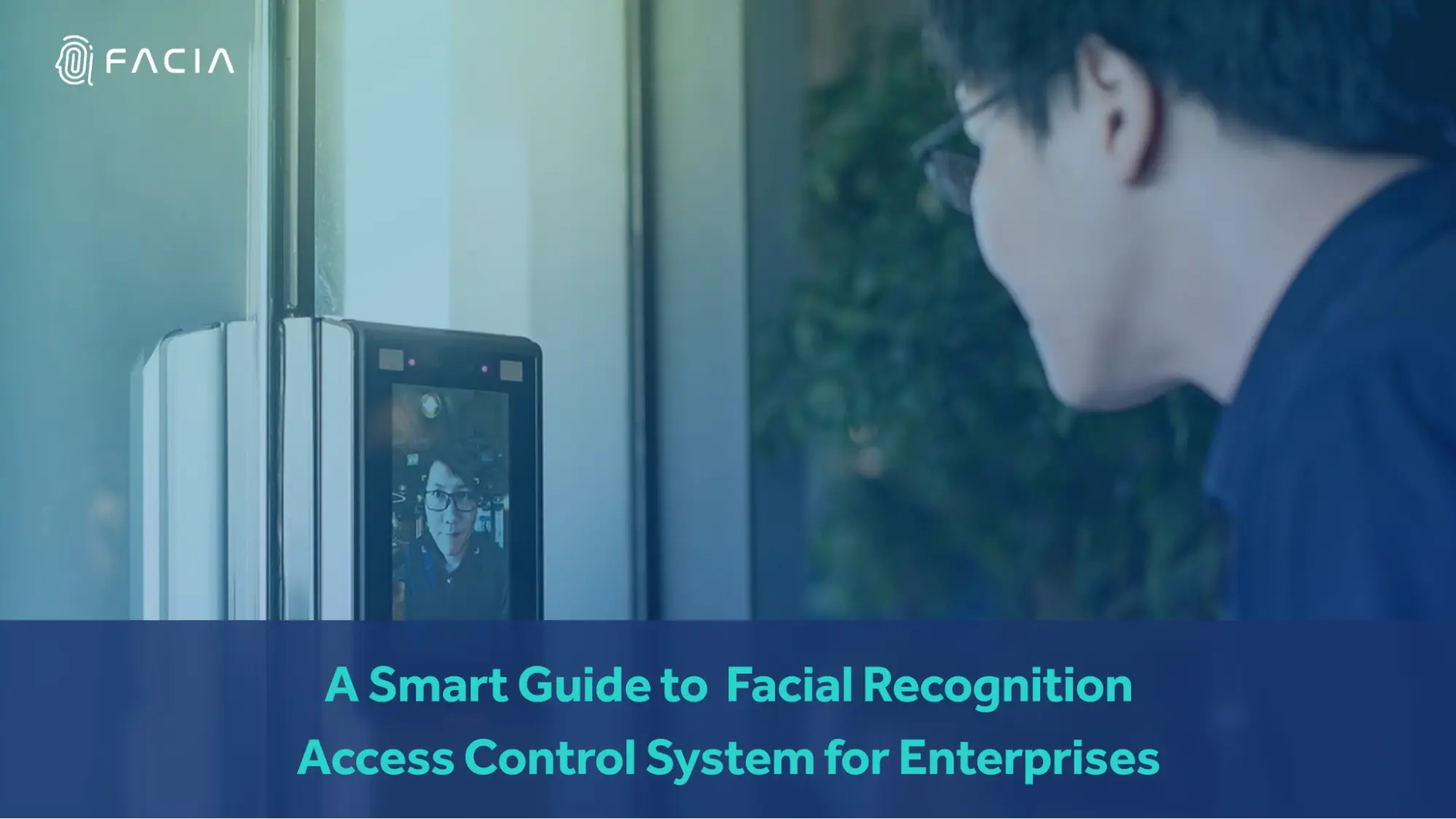 A Smart Guide to  Facial Recognition Access Control System for Enterprises