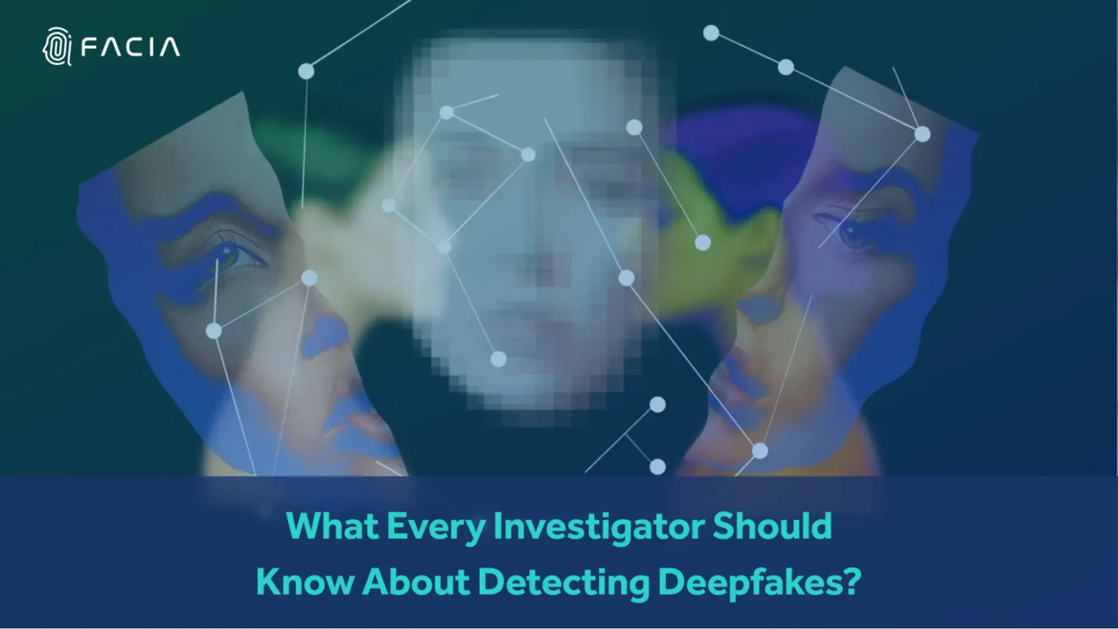 What Every Investigator Should Know About Detecting Deepfakes?
