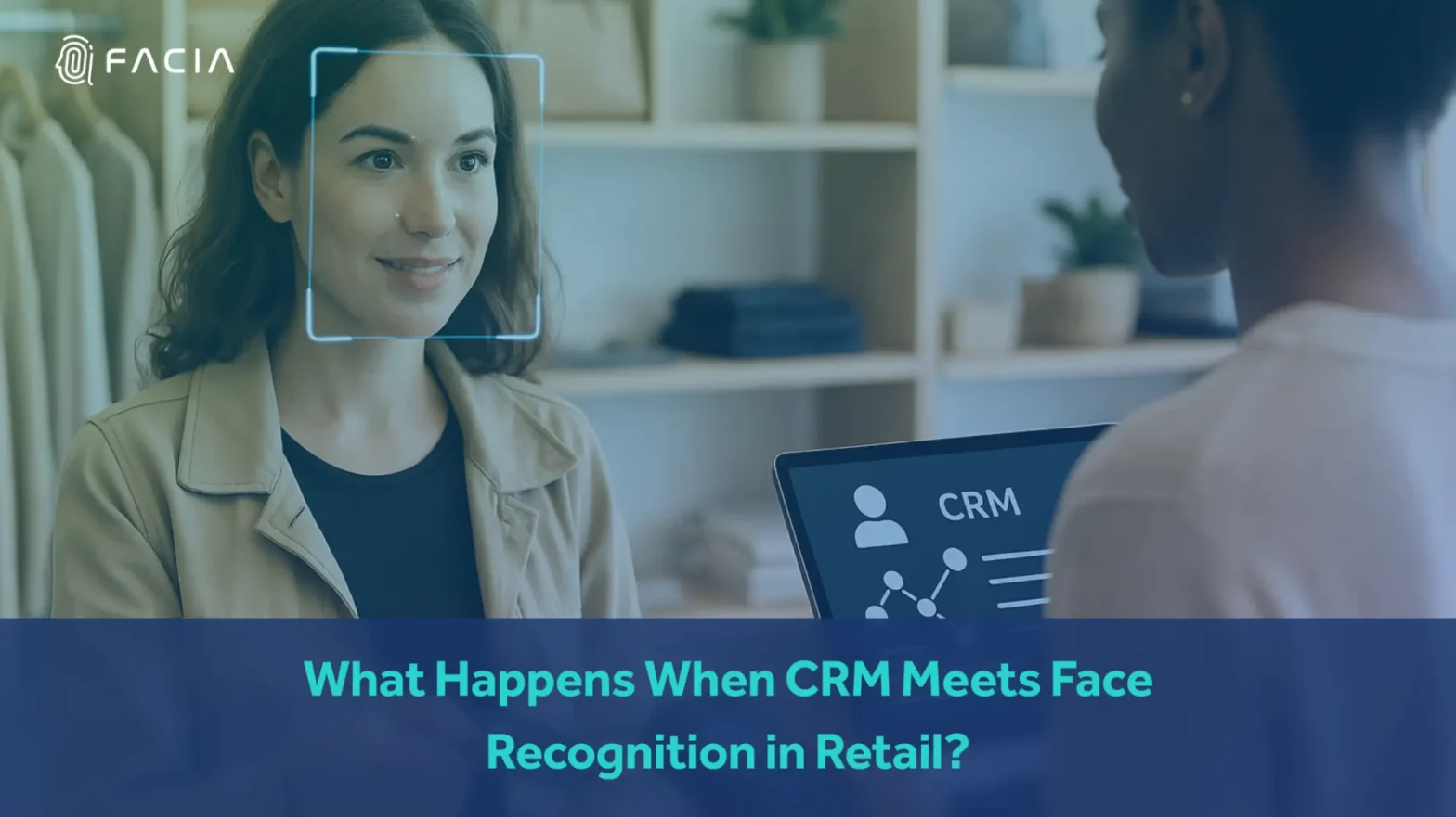 What happens when crm meets face recognition in retail