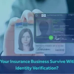 Can Your Insurance Business Survive Without Identity Verification?
