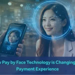 How Pay by Face Technology is Changing the Payment Experience