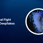 The Global Fight Against Deepfakes