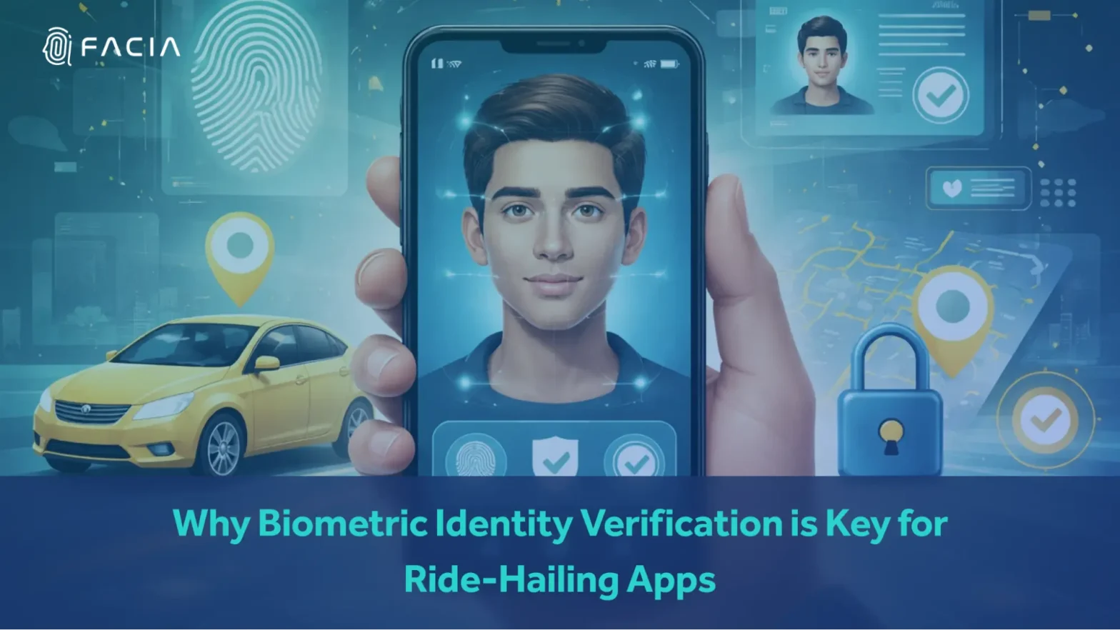 Why Biometric Identity Verification Is Key for Ride-Hailing Apps