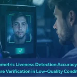 Biometric Liveness Detection Accuracy for Secure Verification in Low-Quality Conditions