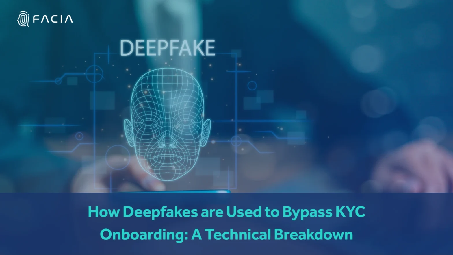 How Deepfakes Are Used to Bypass KYC Onboarding: A Technical Breakdown