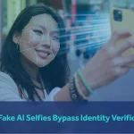 How Fake AI Selfies Bypass Identity Verification