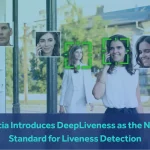 Facia Introduces DeepLiveness as the New Standard for Liveness Detection