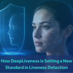 How DeepLiveness Is Setting a New Standard in Liveness Detection