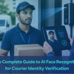 The Complete Guide to AI Face Recognition for Courier Identity Verification