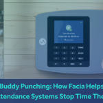 Buddy Punching: How Facia Helps Attendance Systems Stop Time Theft