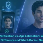 Age Verification vs. Age Estimation: What’s the Difference and Which Do You Need?