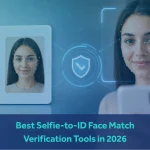 Best Selfie-to-ID Face Match Verification Tools in 2026