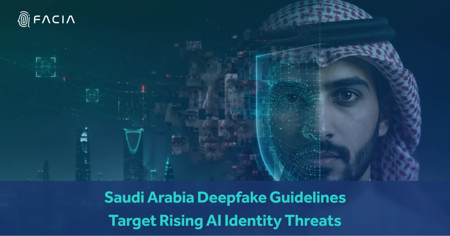 Saudi Arabia Deepfake Guidelines targeting rising AI identity threats.