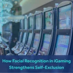How Facial Recognition in iGaming Strengthens Self-Exclusion